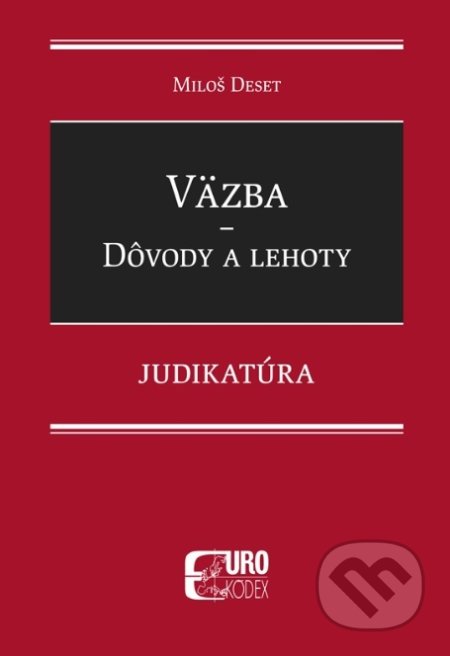 Väzba - Dôvody a lehoty - Judikatúra