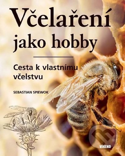 Včelaření jako hobby (Cesta k vlastnímu včelstvu)