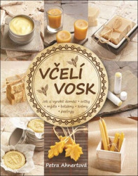 Včelí vosk (Jak si vyrobit domácí svíčky, mýdla, balzámy, krémy či peelingy) - kniha z kategorie Chov včel
