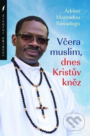 Včera muslim, dnes Kristův kněz