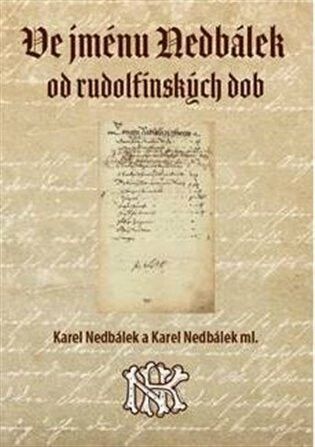 Ve jménu Nedbálek od rudolfínských dob - Karel Nedbálek, Karel Nedbálek ml.