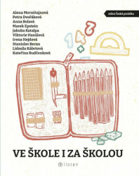 Ve škole i za školou - Marek Epstein, Petra Dvořáková, Stanislav Beran, Jakuba Katalpa, Anna Bolavá, Lidmila Kábrtová, Alena Mornštajnová, Viktorie…