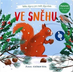 Ve sněhu - Velké objevy pro malé objevitele - Anne-Kathrin Behlová