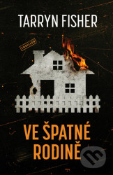 Ve špatné rodině - Tarryn Fisher
