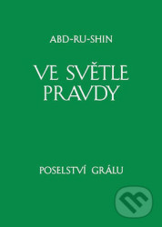 Ve světle Pravdy - Poselství Grálu II - Abd-ru-shin