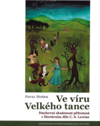 Ve víru Velkého tance (Duchovní zkušenost přítomná v literárním díle C. S. Lewise) - kniha z kategorie Filozofie