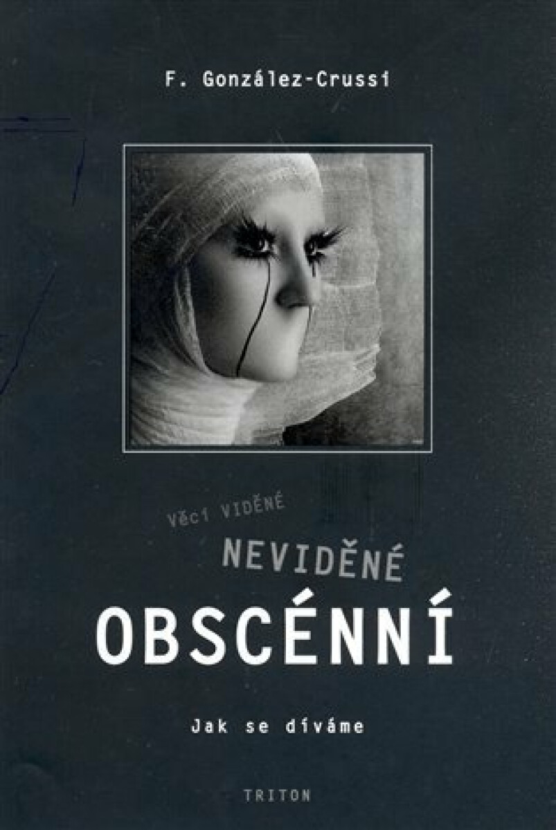 Věci viděné, neviděné a obscénní - Frank González - Crussi