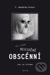 Věci viděné, neviděné a obscénní - Frank González