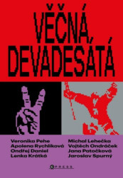 Věčná devadesátá (Proměny české společnosti po roce 1989) - kniha z kategorie Historie
