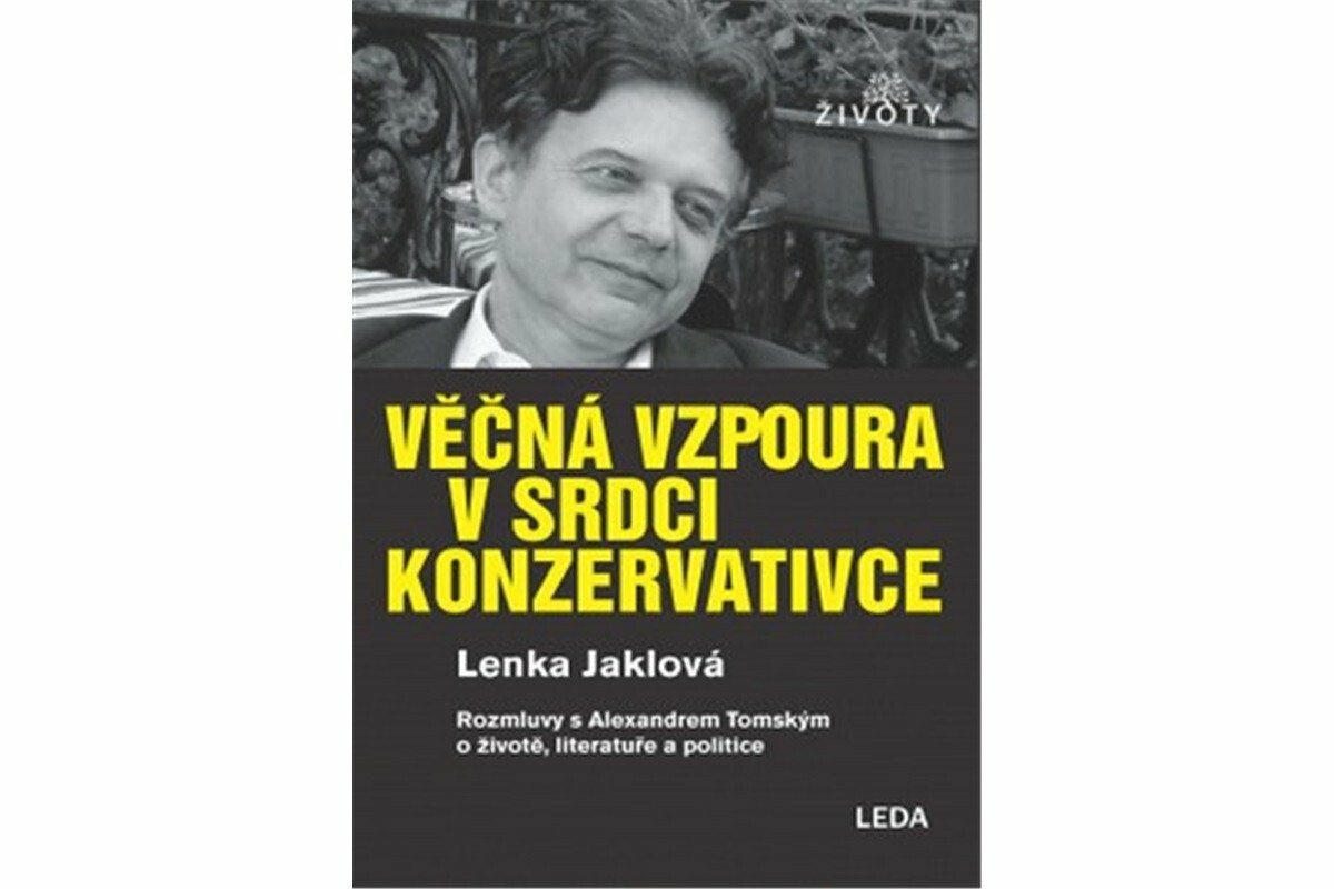 Věčná vzpoura v srdci konzervativce - Alexander Tomský, Lenka Jaklová