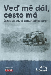 Veď mě dál, cesta má (Šesti kontinenty za cestovatelskými zážitky) - kniha z kategorie Cestopisy