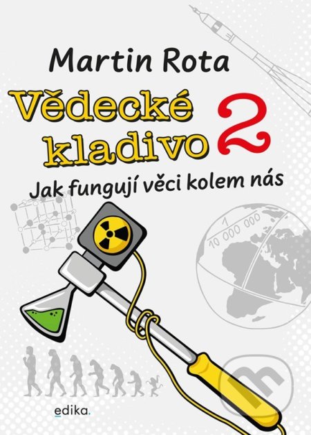 Vědecké kladivo 2 (Jak fungují věci kolem nás)