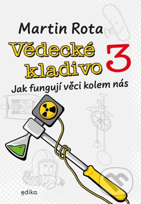 Vědecké kladivo 3 (Jak fungují věci kolem nás)
