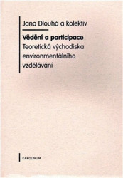 Vědění a participace (Teoretická východiská enviromentálního vzdělávání) - kniha z kategorie Pedagogika