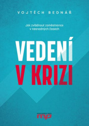 Vedení v krizi (Jak zvládnout zaměstnance v nesnadných časech) - kniha z kategorie Management v podnikání