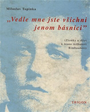 Vedle mne jste všichni jenom básníci