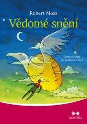 Vědomé snění (Duchovní cesta pro každodenní život) - kniha z kategorie Psychoterapie