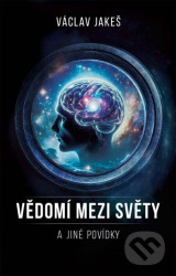 Vědomí mezi Světy a jiné povídky