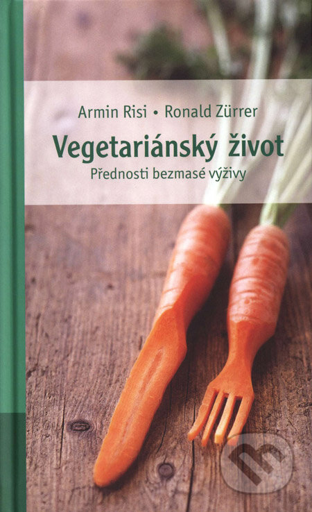 Vegetariánský život (Přednosti bezmasé výživy)