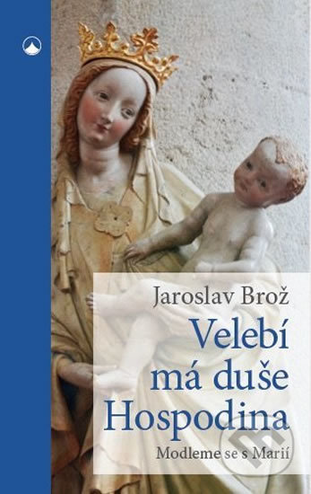 Velebí má duše Hospodina (Modleme se s Marií)