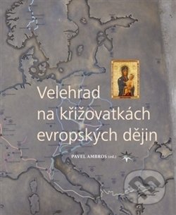 Velehrad na křižovatkách evropských dějin