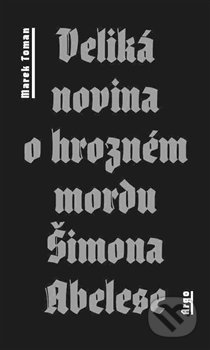 Veliká novina o hrozném mordu Šimona Abelese