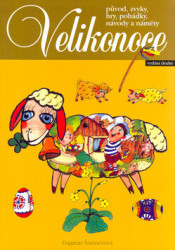 Velikonoce (2. vydání) (Původ, zvyky, hry, pohádky, návody a náměty) - kniha z kategorie Pro děti