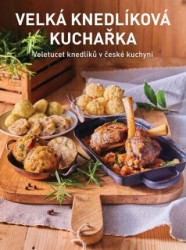 Velká knedlíková kuchařka (Veletucet knedlíků v české kuchyni) - kniha z kategorie Česká kuchyně