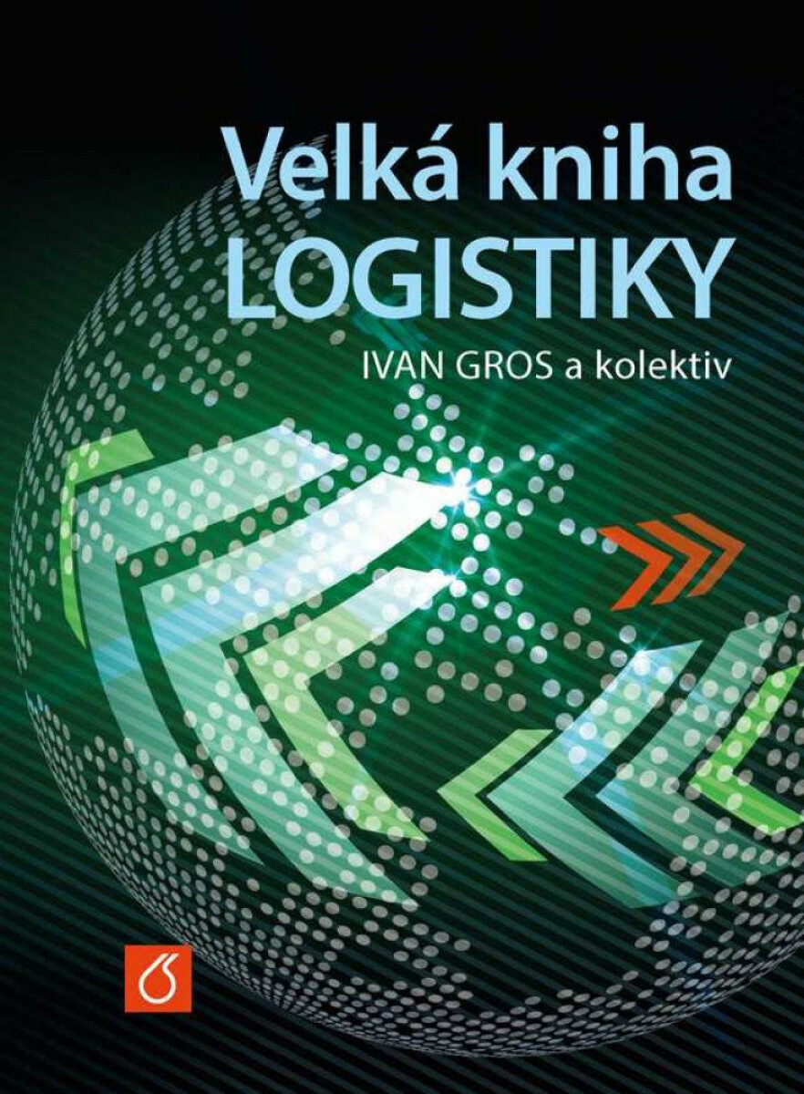 Velká kniha logistiky - Ivan Gros, Ivan Barančík, Zdeněk Čujan