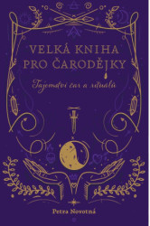 Velká kniha pro čarodějky (tajemství čar a rituálů) - kniha z kategorie Magie a okultismus