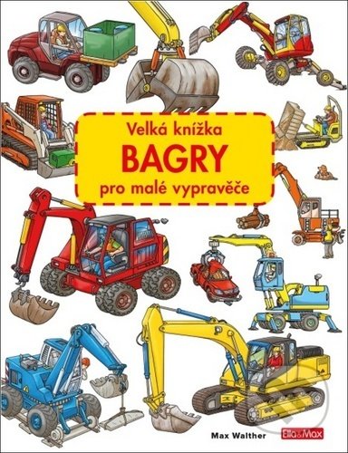 Velká knížka - Bagry pro malé vypravěče