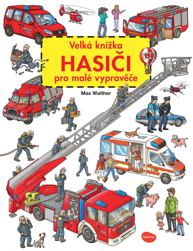 Velká knížka HASIČI pro malé vypravěče - Max Walther