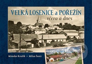 Velká Losenice a Pořežín včera a dnes
