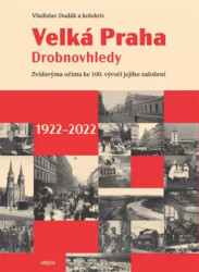 Velká Praha Drobnovhledy (Zvídavýma očima ke 100. výročí jejího založení 1922-2022) - kniha z kategorie Historie
