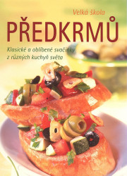 Velká škola předkrmů (Klasické a oblíbené svačinky z různých kuchyň světa) - kniha z kategorie Podle úpravy