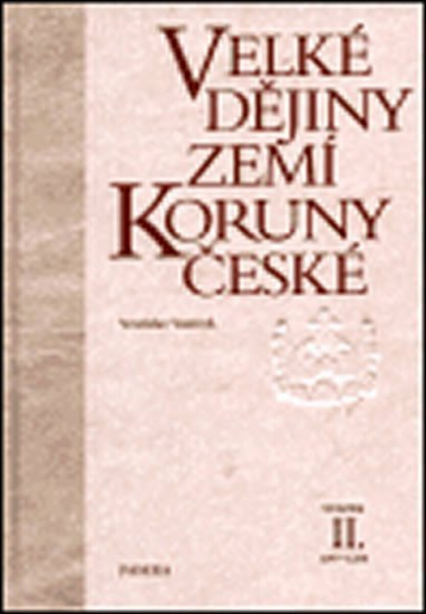 Velké dějiny zemí Koruny české II. - Vratislav Vaníček