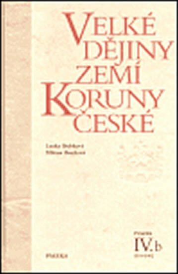 Velké dějiny zemí Koruny české IV.b - Milena Bartlová, Lenka Bobková