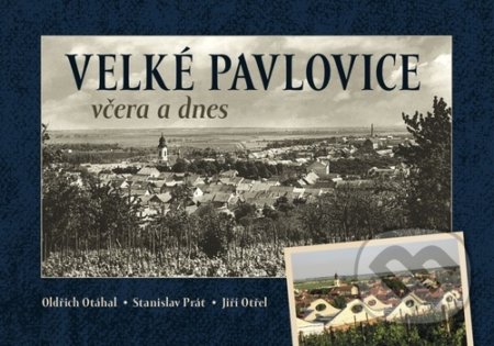 Velké Pavlovice včera a dnes