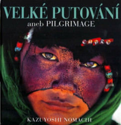Velké putování aneb Pilgrimage (Fotograficky zachycené momenty života v zajímavých koutech naší planety) - kniha z kategorie Fotografie