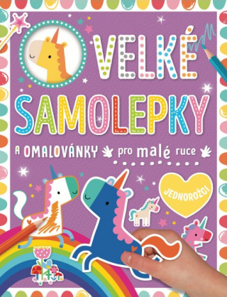 Velké samolepky a omalovánky pro malé ruce Jednorožci