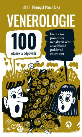 Venerologie - 100 otázek a odpovědí, které vám pomohou nenakazit sebe a své blízké pohlavní chorobou