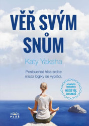 Věř svým snům (Poslouchat hlas srdce místo logiky se vyplácí) - kniha z kategorie Psychologie