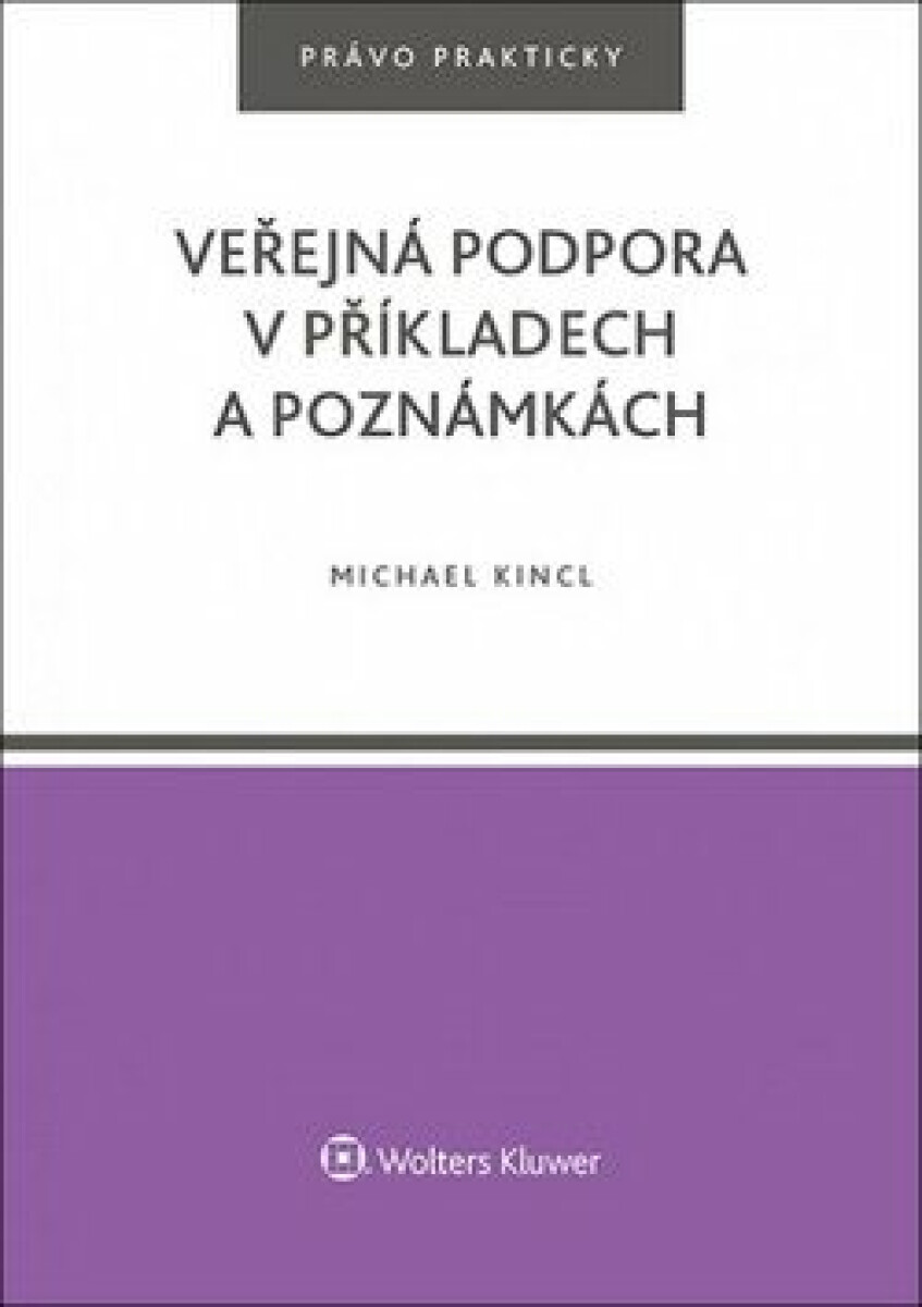 Veřejná podpora v příkladech a poznámkách - Michael Kincl