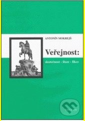 Veřejnost (skutečnost - iluze - fikce )
