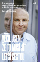 Věřil jsem, že to musí jít lepší cestou (S profesorem Janem Starým o převratech v dětské onkologii) - kniha z kategorie Rozhovory
