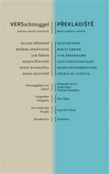 VERSschmuggel / Překladiště - Božena Správcová, Jan Škrob, Marie Šťastná, Milan Děžinský, Nadja Küchenmeister, Pavel Kolmačka, Pavel Novotný, Steffen…