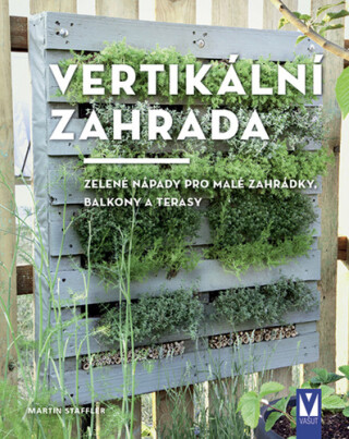 Vertikální zahrada - Zelené nápady pro malé zahrádky, balkony a terasy