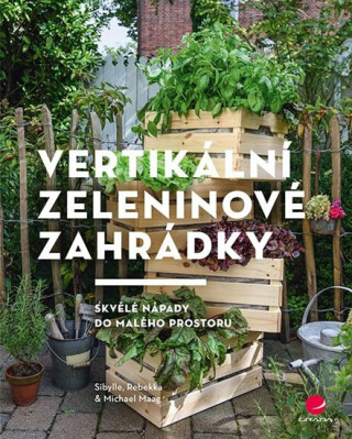 Vertikální zeleninové zahrádky - Skvělé nápady do malého prostoru