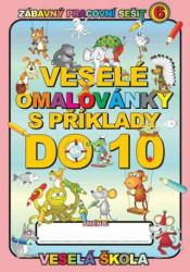 Veselé omalovánky s příklady do 10 (Zábavný pracovní sešit 6) - kniha z kategorie Omalovánky