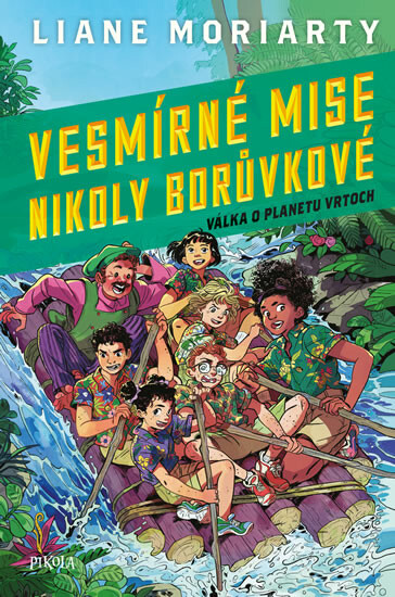 Vesmírné mise Nikoly Borůvkové 3: Válka o planetu Vrtoch - Liane Moriarty